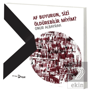 Af Buyurun, Sizi Öldürebilir Miyim?