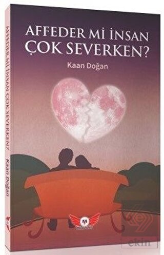 Affeder mi İnsan Çok Severken?