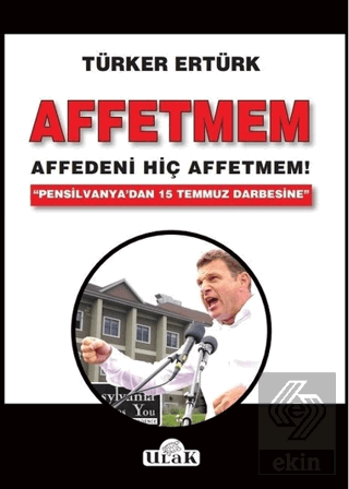 Affetmem: Affedeni Hiç Affetmem!