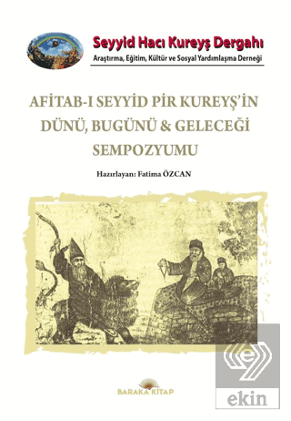 Afitab-ı Seyyid Hacı Kureyş'in Dünü Bugünü & Geleceği Sempozyumu