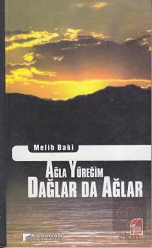 Ağla Yüreğim Dağlar da Ağlar