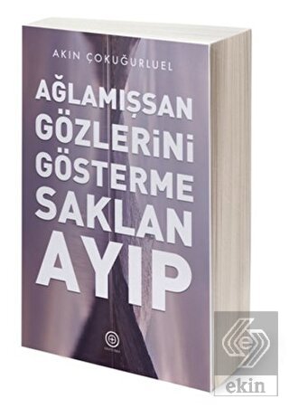 Ağlamışsan Gözlerini Gösterme Saklan Ayıp