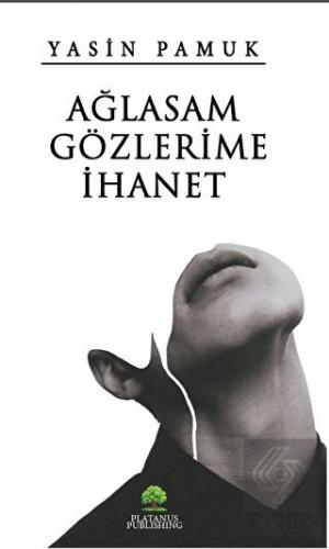 Ağlasam Gözlerime İhanet