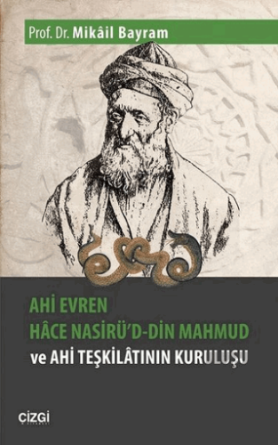 Ahi Evren Hace Nasirü\'d-din Mahmud ve Ahi Teşkilat