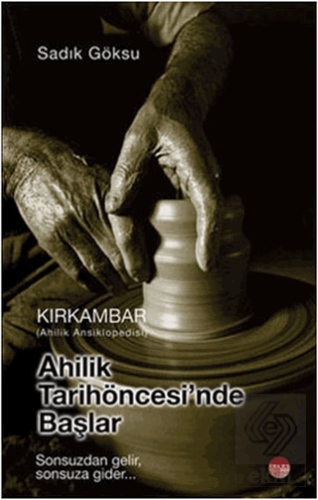 Ahilik Tarih Öncesinde Başlar - Kırkambar Ahilik A