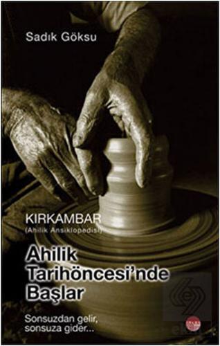 Ahilik Tarih Öncesinde Başlar - Kırkambar Ahilik A