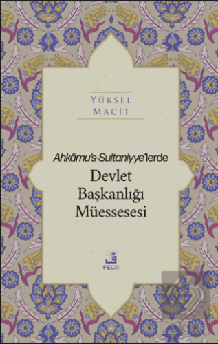 Ahkamu's-Sultaniyye'lerde Devlet Başkanlığı Müesse