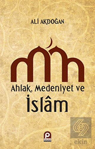 Ahlak, Medeniyet ve İslam