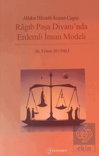 Ahlakın Hikmetle Kesişen Çizgisi: Ragıb Paşa Divanında Erdemli İnsan M