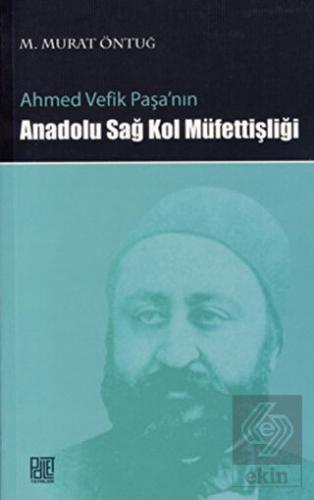 Ahmed Vefik Paşa\'nın Anadolu Sağ Kol Müfettişliği