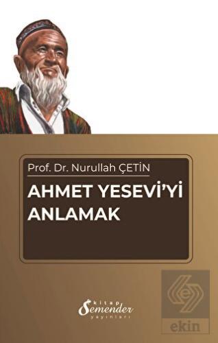 Ahmet Yesevi'yi Anlamak