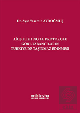 AİHS\'e Ek 1 No\'lu Protokole Göre Yabancıların Türk