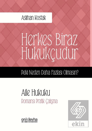 Aile Hukuku - Herkes Biraz Hukukçudur