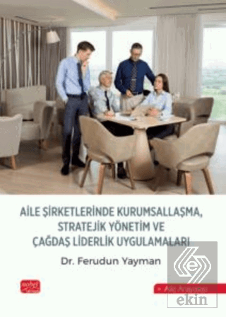 Aile Şirketlerinde Kurumsallaşma, Stratejik Yönetim ve Çağdaş Liderlik