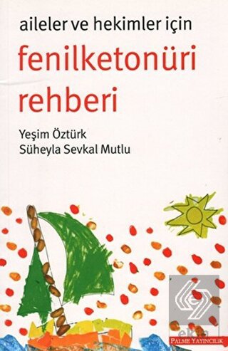 Aileler ve Hekimler İçin Fenilketonüri Rehberi