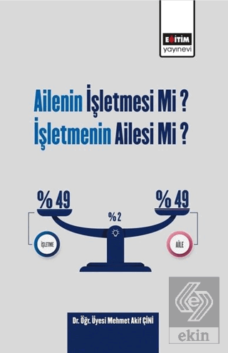 Ailenin İşletmesi Mi? İşletmenin Ailesi Mi?