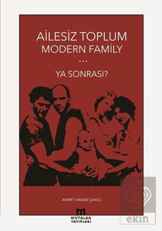 Ailesiz Toplum Modern Family Ya Sonrası?