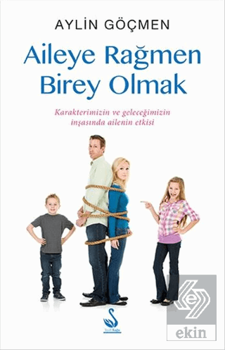 Aileye Rağmen Birey Olmak