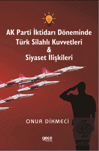 AK Parti İktidarı Döneminde Türk Silahlı Kuvvetler