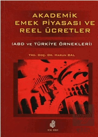 Akademik Emek Piyasası ve Reel Ücretler - ABD ve T