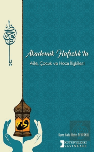 Akademik Hafızlık\'ta Aile, Çocuk ve Hoca İlişkiler