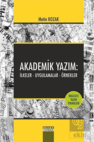 Akademik Yazım: İlkeler - Uygulamalar - Örnekler