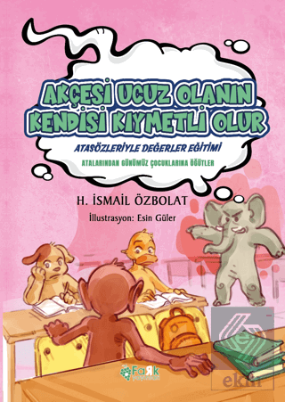 Akçesi Ucuz Olanın Kendisi Kıymetli Olur