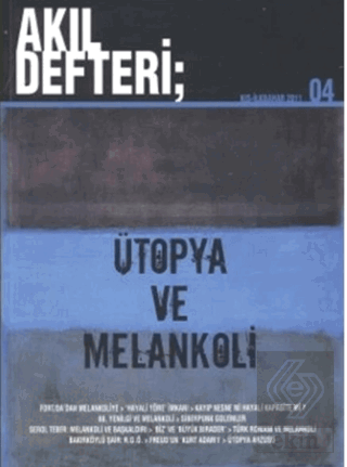 Akıl Defteri Sayı: 4 Ütopya ve Melankoli