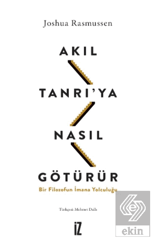 Akıl Tanrı'ya Nasıl Götürür?