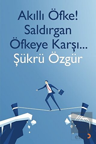 Akıllı Öfke! Saldırgan Öfkeye Karşı