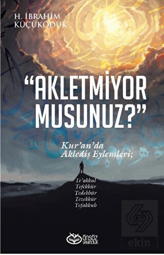 Akletmiyor Musunuz? - Kur'an'da Aklediş Eylemleri