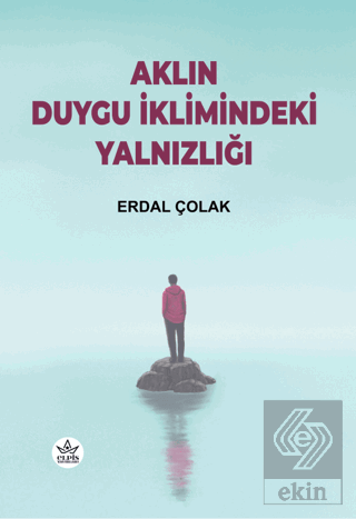 Aklın Duygu İklimindeki Yalnızlığı