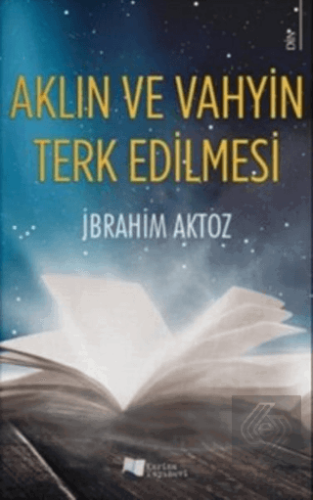 Aklın ve Vahyin Terk Edilmesi