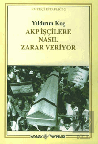 Akp İşçilere Nasıl Zarar Veriyor