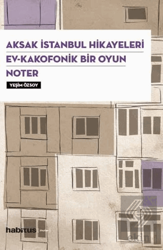 Aksak İstanbul Hikayeleri / Ev–Kakofonik Bir Oyun