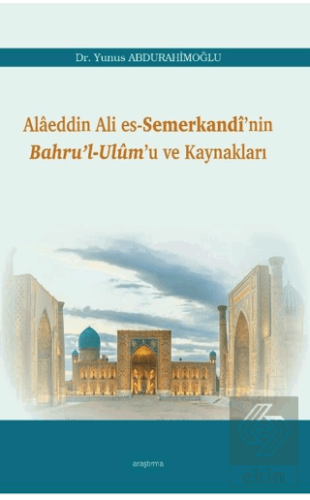 Alaeddin Ali Es-Semerkandi'nin Bahru'l-Ulum'u ve K