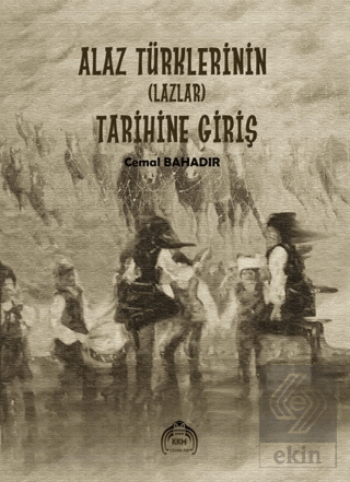 Alaz Türklerinin (Lazlar) Tarihine Giriş