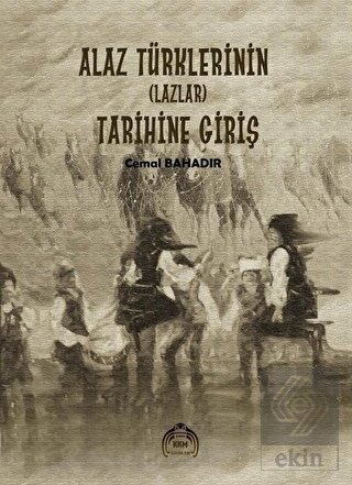 Alaz Türklerinin (Lazlar) Tarihine Giriş