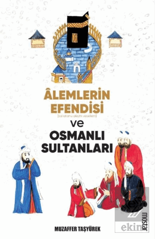 Alemlerin Efendisi (s.a.v.) ve Osmanlı Sultanları