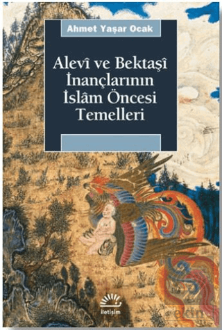 Alevi ve Bektaşi İnançlarının İslam Öncesi Temelle