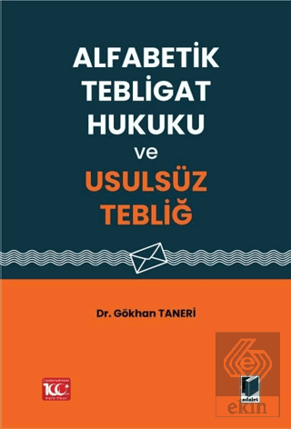 Alfabetik Tebligat Hukuku ve Usulsüz Tebliğ