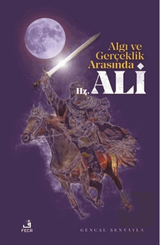 Algı ve Gerçeklik Arasında Hz. Ali