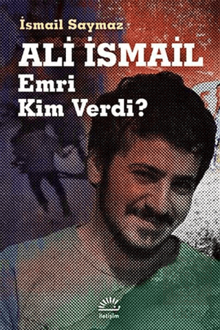 Ali İsmail Emri Kim Verdi?