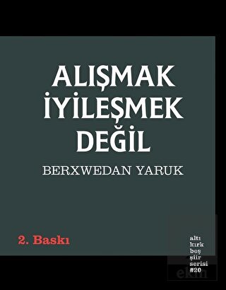 Alışmak İyileşmek Değil