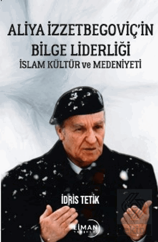 Aliya İzzetbegoviç'in Bilge Liderliği İslam Kültür