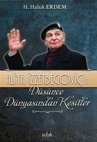 Aliya İzzetbegoviç'in Düşünce Dünyasından Kesitler