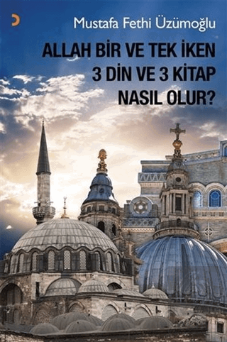 Allah Bir ve Tek İken 3 Din ve 3 Kitap Nasıl Olur?