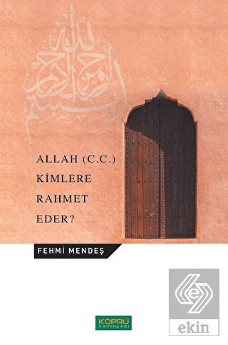 Allah (C.C.) Kimlere Rahmet Eder?