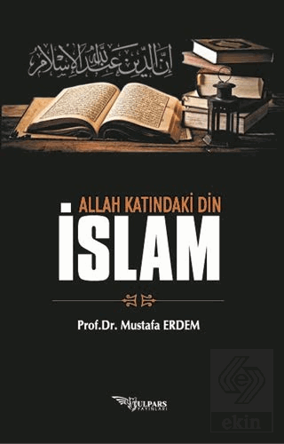 Allah Katındaki Din İslam