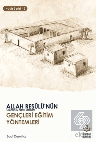 Allah Resulü\'nün Gençleri Eğitim Yöntemleri - Hadi